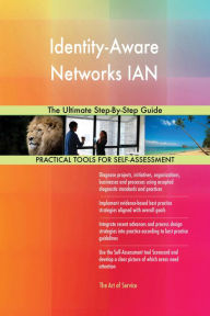 Title: Identity-Aware Networks IAN The Ultimate Step-By-Step Guide, Author: Gerardus Blokdyk