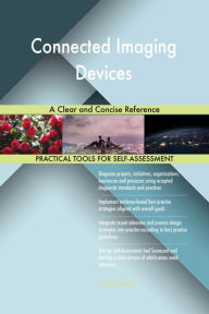 Title: Connected Imaging Devices A Clear and Concise Reference, Author: Gerardus Blokdyk