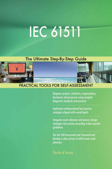IEC 61511 The Ultimate Step-By-Step Guide