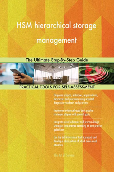 HSM hierarchical storage management The Ultimate Step-By-Step Guide