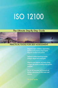 Title: ISO 12100 The Ultimate Step-By-Step Guide, Author: Gerardus Blokdyk