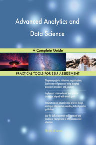 Title: Advanced Analytics and Data Science A Complete Guide, Author: Gerardus Blokdyk