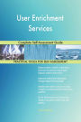 User Enrichment Services Complete Self-Assessment Guide