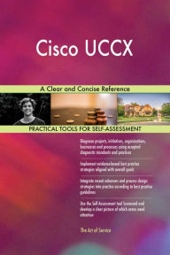 Title: Cisco UCCX A Clear and Concise Reference, Author: Gerardus Blokdyk