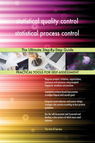 Title: statistical quality control statistical process control The Ultimate Step-By-Step Guide, Author: Gerardus Blokdyk