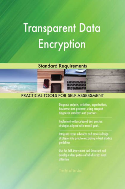 Transparent Data Encryption Standard Requirements by Gerardus Blokdyk ...