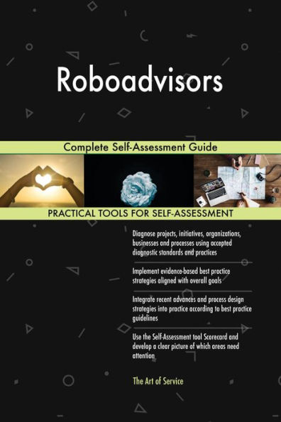 Roboadvisors Complete Self-Assessment Guide