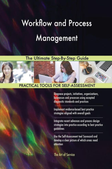 Workflow and Process Management The Ultimate Step-By-Step Guide