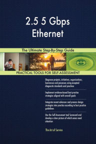 Title: 2.5 5 Gbps Ethernet The Ultimate Step-By-Step Guide, Author: Gerardus Blokdyk
