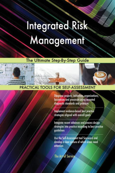 Integrated Risk Management The Ultimate Step-By-Step Guide