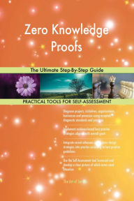 Title: Zero Knowledge Proofs The Ultimate Step-By-Step Guide, Author: Gerardus Blokdyk