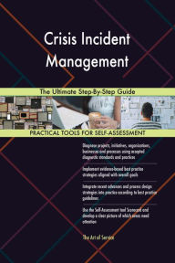 Title: Crisis Incident Management The Ultimate Step-By-Step Guide, Author: Gerardus Blokdyk