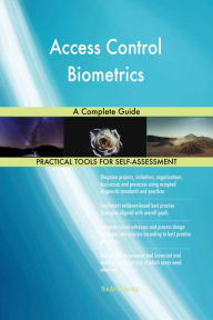 Title: Access Control Biometrics A Complete Guide, Author: Gerardus Blokdyk