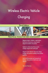 Title: Wireless Electric Vehicle Charging Third Edition, Author: Gerardus Blokdyk