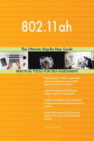 Title: 802.11ah The Ultimate Step-By-Step Guide, Author: Gerardus Blokdyk