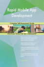 Rapid Mobile App Development Complete Self-Assessment Guide