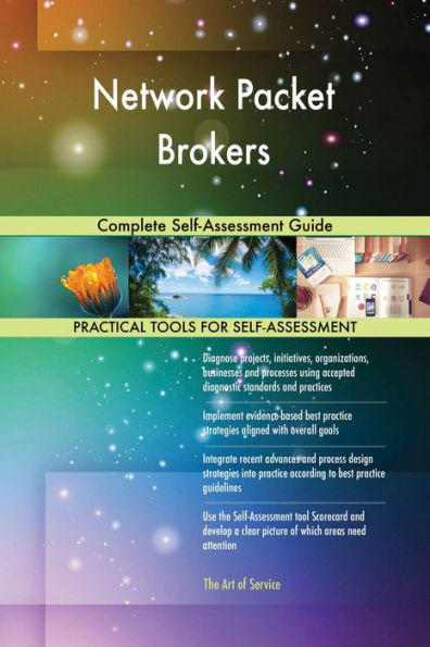 Network Packet Brokers Complete Self-Assessment Guide