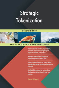 Title: Strategic Tokenization Second Edition, Author: Gerardus Blokdyk