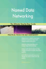 Named Data Networking The Ultimate Step-By-Step Guide