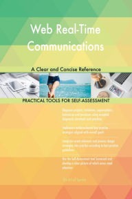 Title: Web Real-Time Communications A Clear and Concise Reference, Author: Gerardus Blokdyk