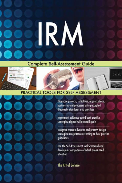 IRM Complete Self-Assessment Guide