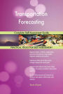 Transportation Forecasting Complete Self-Assessment Guide