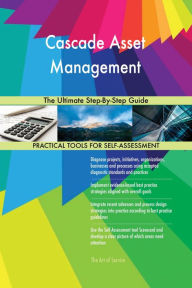 Title: Cascade Asset Management The Ultimate Step-By-Step Guide, Author: Gerardus Blokdyk