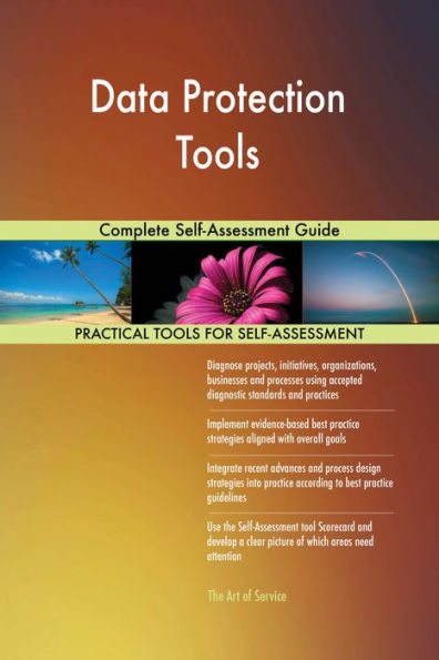 Data Protection Tools Complete Self-Assessment Guide