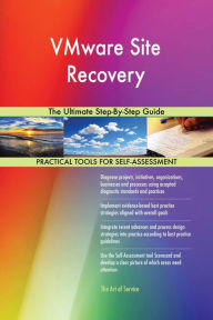 Title: VMware Site Recovery The Ultimate Step-By-Step Guide, Author: Gerardus Blokdyk