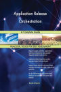 Application Release Orchestration A Complete Guide