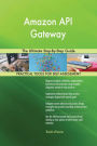 Amazon API Gateway The Ultimate Step-By-Step Guide