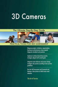 Title: 3D Cameras The Ultimate Step-By-Step Guide, Author: Gerardus Blokdyk