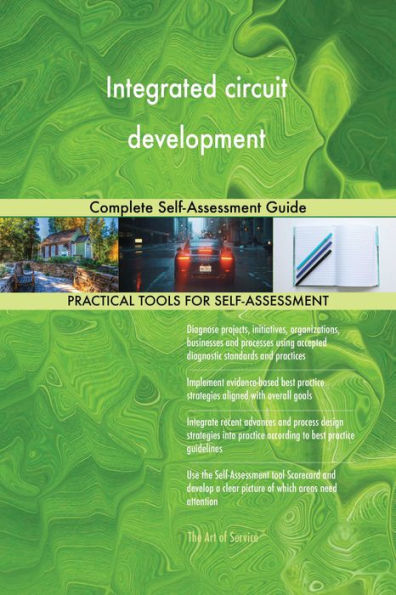 Integrated circuit development Complete Self-Assessment Guide