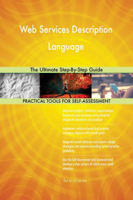 Title: Web Services Description Language The Ultimate Step-By-Step Guide, Author: Gerardus Blokdyk