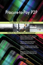 Procure-to-Pay P2P Complete Self-Assessment Guide