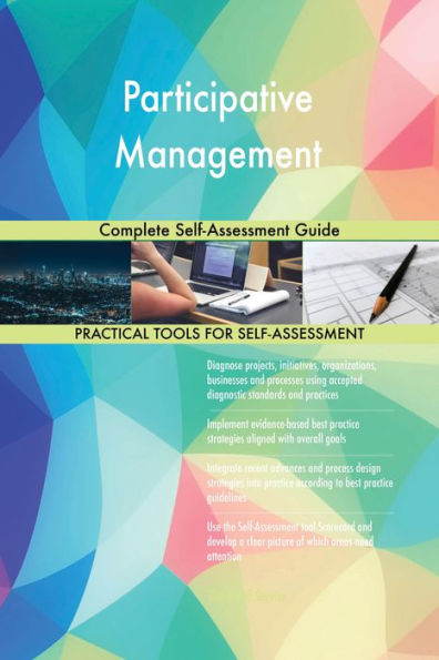 Participative Management Complete Self-Assessment Guide