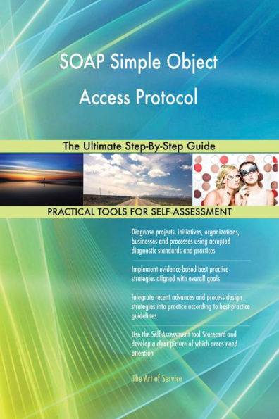 SOAP Simple Object Access Protocol The Ultimate Step-By-Step Guide