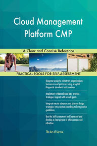 Title: Cloud Management Platform CMP A Clear and Concise Reference, Author: Gerardus Blokdyk