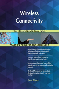 Title: Wireless Connectivity The Ultimate Step-By-Step Guide, Author: Gerardus Blokdyk