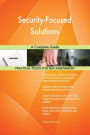 Security-Focused Solutions A Complete Guide