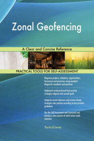 Title: Zonal Geofencing A Clear and Concise Reference, Author: Gerardus Blokdyk