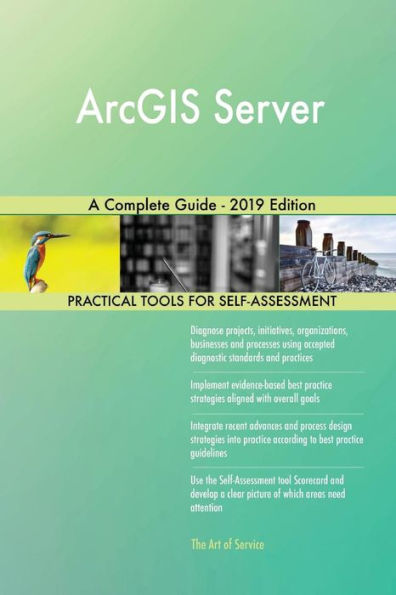 ArcGIS Server A Complete Guide - 2019 Edition