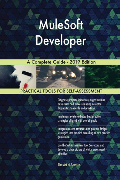 MuleSoft Developer A Complete Guide - 2019 Edition