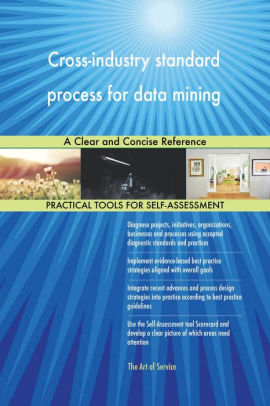 Cross Industry Standard Process For Data Mining A Clear And Concise Reference By Gerardus Blokdyk Nook Book Ebook Barnes Noble