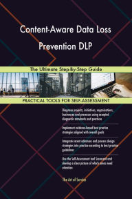 Title: Content-Aware Data Loss Prevention DLP The Ultimate Step-By-Step Guide, Author: Gerardus Blokdyk
