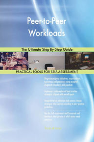 Title: Peer-to-Peer Workloads The Ultimate Step-By-Step Guide, Author: Gerardus Blokdyk