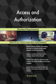 Title: Access and Authorization Standard Requirements, Author: Gerardus Blokdyk