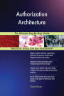 Authorization Architecture The Ultimate Step-By-Step Guide