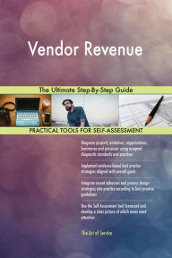 Title: Vendor Revenue The Ultimate Step-By-Step Guide, Author: Gerardus Blokdyk