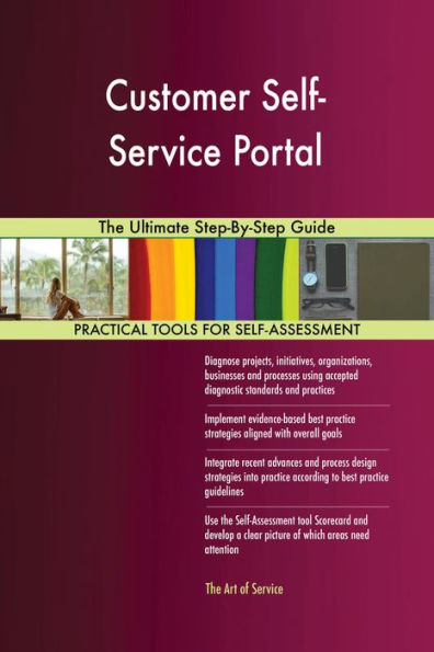 Customer Self-Service Portal The Ultimate Step-By-Step Guide